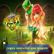 jogos secretos que pagam